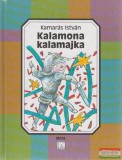 Móra Ferenc Ifjúsági Könyvkiadó Kamarás István - Kalamona kalamajka