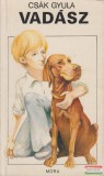 Móra Ferenc Könyvkiadó Csák Gyula - Vadász