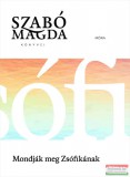Móra Ferenc Könyvkiadó Szabó Magda - Mondják meg Zsófikának