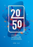 Móra kiadó 2050 - Ifjúsági novellák a jövőről