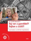 Móra kiadó Baj van a gyerekkel? Bajban a szülő?!
