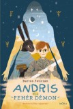 Móra kiadó Bartos Felicián: Andris és a Fehér Démon - könyv