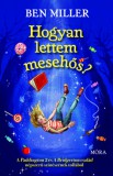 Móra kiadó Ben Miller: Hogyan lettem mesehős? - könyv
