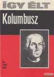 Móra kiadó Erdődy János - Így élt Kolumbusz