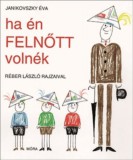 Móra kiadó Janikovszky Éva: Ha én felnőtt volnék - könyv