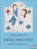 Móra kiadó Janikovszky Éva - Örülj, hogy fiú!