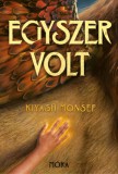 Móra kiadó Kiyash Monsef: Egyszer volt - könyv