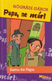 Móra kiadó Nógrádi Gábor - Papa, ne már! (dedikált példány)