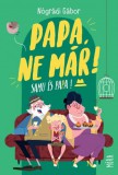 Móra kiadó Nógrádi Gábor: Papa, ne már! - Samu és Papa 1. - könyv