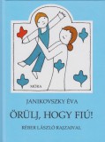 Móra kiadó Örülj, hogy fiú!