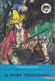 Móra kiadó Thomas Mayne Reid - A fehér törzsfőnök