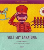Móra kiadó Volt egy fakatona - Kaláka zenéskönyv CD-melléklettel