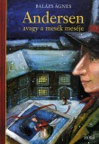 Móra könyvkiadó Balázs Ágnes: Andersen, avagy a mesék meséje - könyv