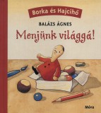 Móra könyvkiadó Balázs Ágnes: Menjünk világgá! - könyv
