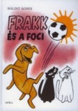 Móra könyvkiadó Bálint Ágnes: Frakk és a foci - könyv