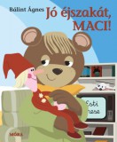 Móra könyvkiadó Bálint Ágnes: Jó éjszakát, Maci! - könyv