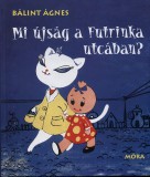 Móra könyvkiadó Bálint Ágnes: Mi újság a Futrinka utcában? - könyv