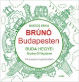 Móra könyvkiadó Bartos Erika: Buda hegyei lépésről lépésre - Brúnó Budapesten 2. - könyv