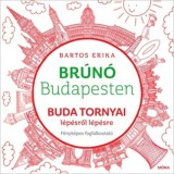 Móra könyvkiadó Bartos Erika: Buda tornyai lépésről lépésre - Brúnó Budapesten 1. - könyv
