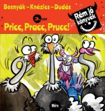 Móra könyvkiadó Bosnyák Viktória, Csájiné Knézics Anikó: Pricc,pracc,prucc! - könyv