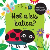 Móra könyvkiadó Fazekas Orsolya: Hol a kis katica? - könyv