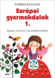 Móra könyvkiadó Forrai Katalin: Európai gyermekdalok 1. - Észak-, Nyugat- és Közép-Európa - könyv