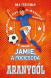 Móra könyvkiadó Freedman, Dan: Jamie, a focicsoda 3. - Aranygól - könyv