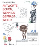 Móra könyvkiadó Janikovszky Éva: Antwörte schön, wenn du gefragt wirst! - könyv