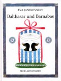 Móra könyvkiadó Janikovszky Éva: Balthasar und Barnabas - könyv