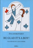 Móra könyvkiadó Janikovszky Éva: Be Glad it's a Boy! - könyv