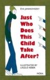 Móra könyvkiadó Janikovszky Éva: Just Who Does This Child Take After? - könyv