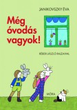 Móra könyvkiadó Janikovszky Éva: Még óvodás vagyok! - könyv