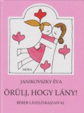 Móra könyvkiadó Janikovszky Éva: Örülj, hogy lány! - könyv