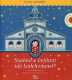Móra könyvkiadó Kaláka: Szabad-e bejönni ide Betlehemmel? + CD - könyv