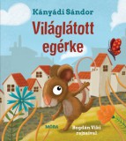 Móra könyvkiadó Kányádi Sándor: Világlátott egérke - könyv