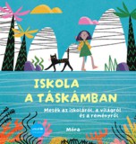 Móra könyvkiadó Kertész Edina, Lackfi János, Mészöly Ágnes, Miklya Luzsányi Mónika, Molnár Rita, Szabó Imola Julianna, Tamás Zsuzsa, Tóth Krisztina, Várfalvy Emőke, Vig Balázs, Török Eszter: Iskola a táskámban - könyv