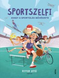 Móra könyvkiadó Miklya Luzsányi Mónika: Sportszelfi - Avagy a sportolás művészete - könyv