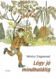 Móra könyvkiadó Móricz Zsigmond: Légy jó mindhalálig - könyv