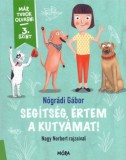 Móra könyvkiadó Nógrádi Gábor: Segítség, értem a kutyámat! - könyv