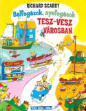 Móra könyvkiadó Richard Scarry: Balfogások, nyafogások Tesz-Vesz városban - könyv