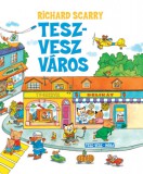 Móra könyvkiadó Richard Scarry: Tesz-Vesz város - könyv