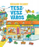 Móra könyvkiadó Richard Scarry: Tesz-vesz város - könyv