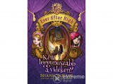 Móra könyvkiadó Shannon Hale - Ever After High 2. - Ki a leggonoszabb a vidéken?