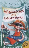 Móra könyvkiadó Siri Kolu: Mi, Banditáék és a rablókaraoke - könyv