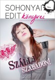 Móra könyvkiadó Sohonyai Edit: Szállj szabadon! - könyv