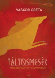 Móra könyvkiadó Vaskor Gréta: Táltosmesék - könyv