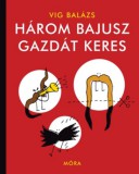 Móra könyvkiadó Vig Balázs: Három bajusz gazdát keres - könyv