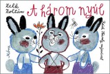 Móra könyvkiadó Zelk Zoltán: A három nyúl - könyv