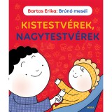 Mora Móra: Bartos Erika - Brúnó meséi - Kistestvérek, nagytestvérek mesekönyv