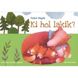 Mora Móra: Szabó Magda - Ki hol lakik? lapozó mesekönyv